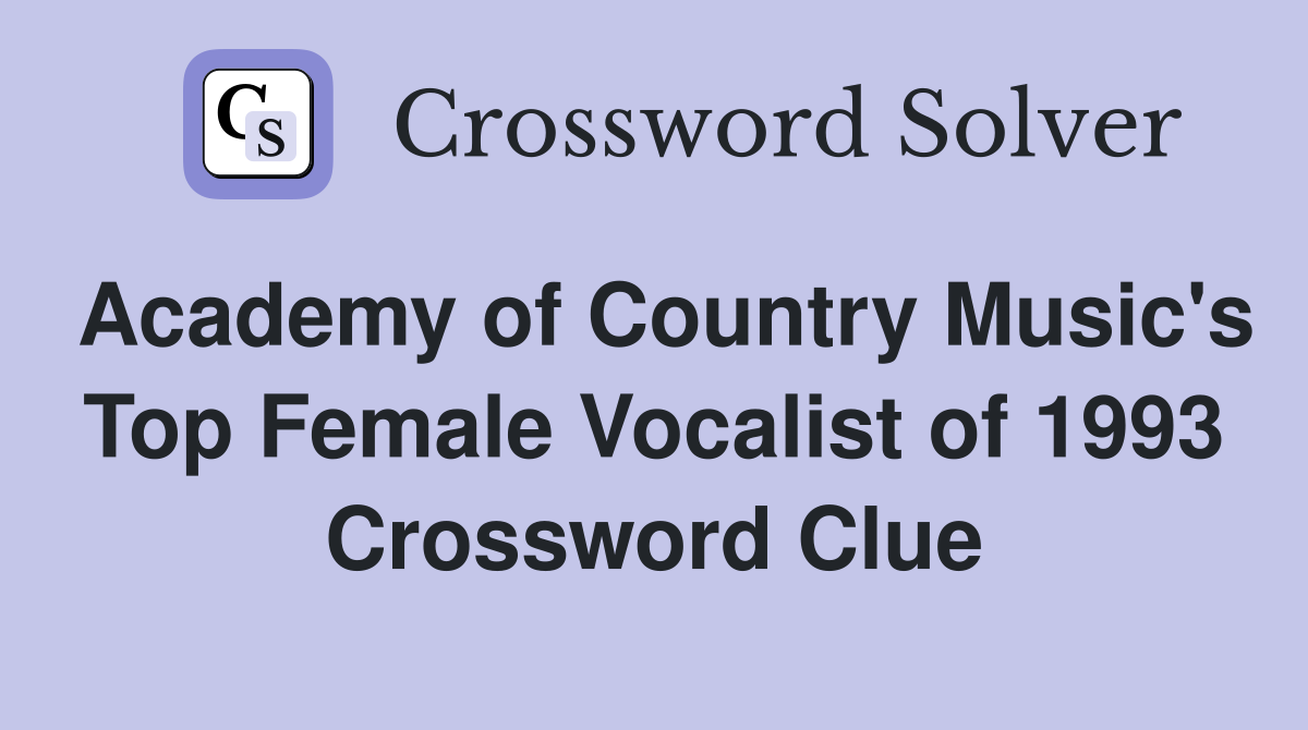 Academy of Country Music's Top Female Vocalist of 1993 Crossword Clue