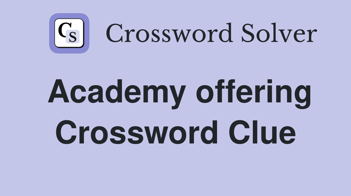 Academy offering Crossword Clue
