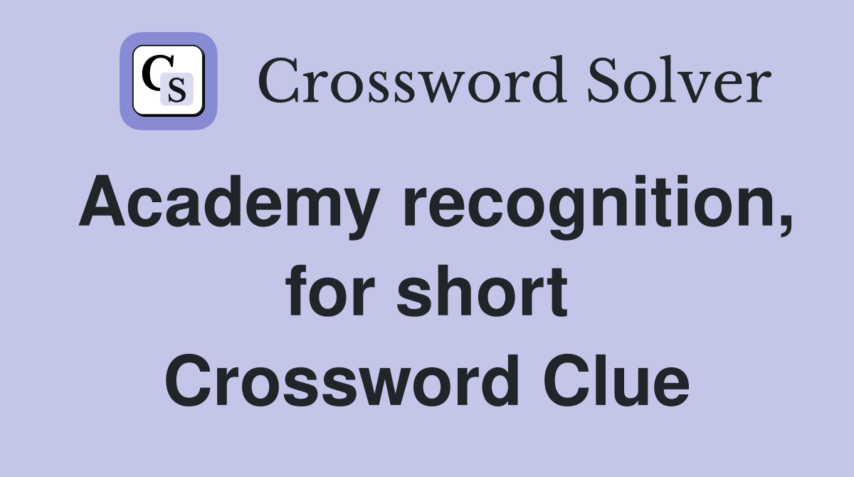 Academy recognition, for short Crossword Clue