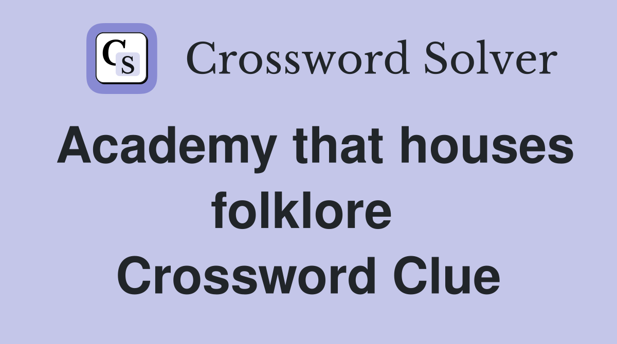 Academy that houses folklore  Crossword Clue