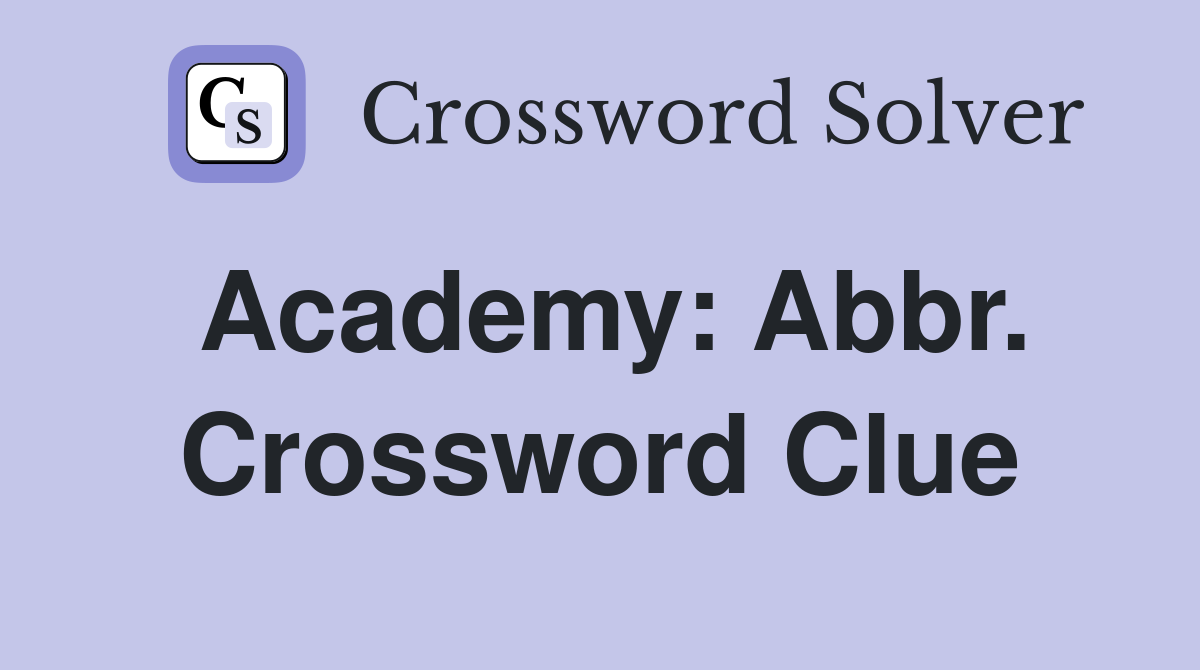 Academy: Abbr. Crossword Clue