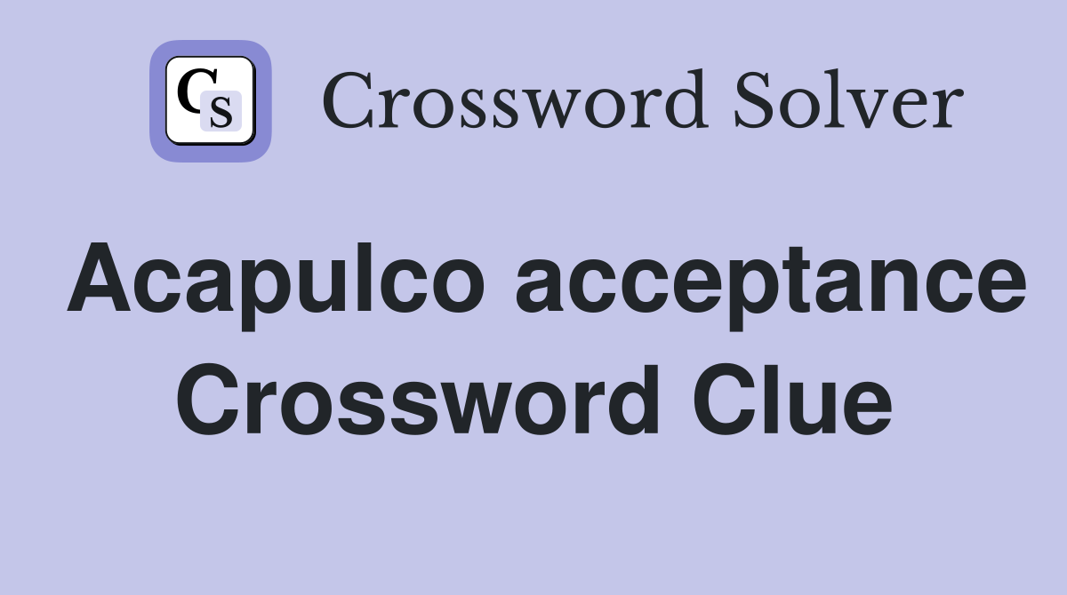Acapulco acceptance Crossword Clue