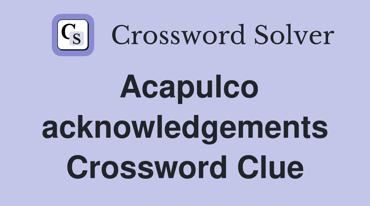 Acapulco acknowledgements Crossword Clue