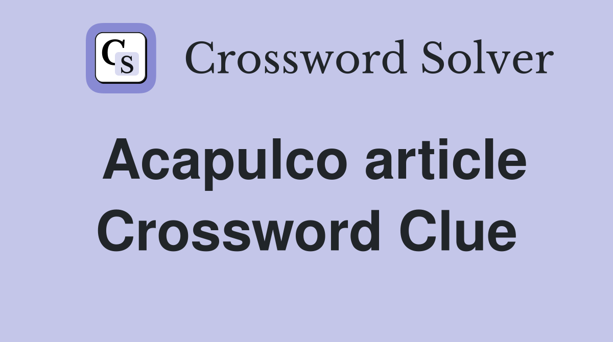 Acapulco article Crossword Clue