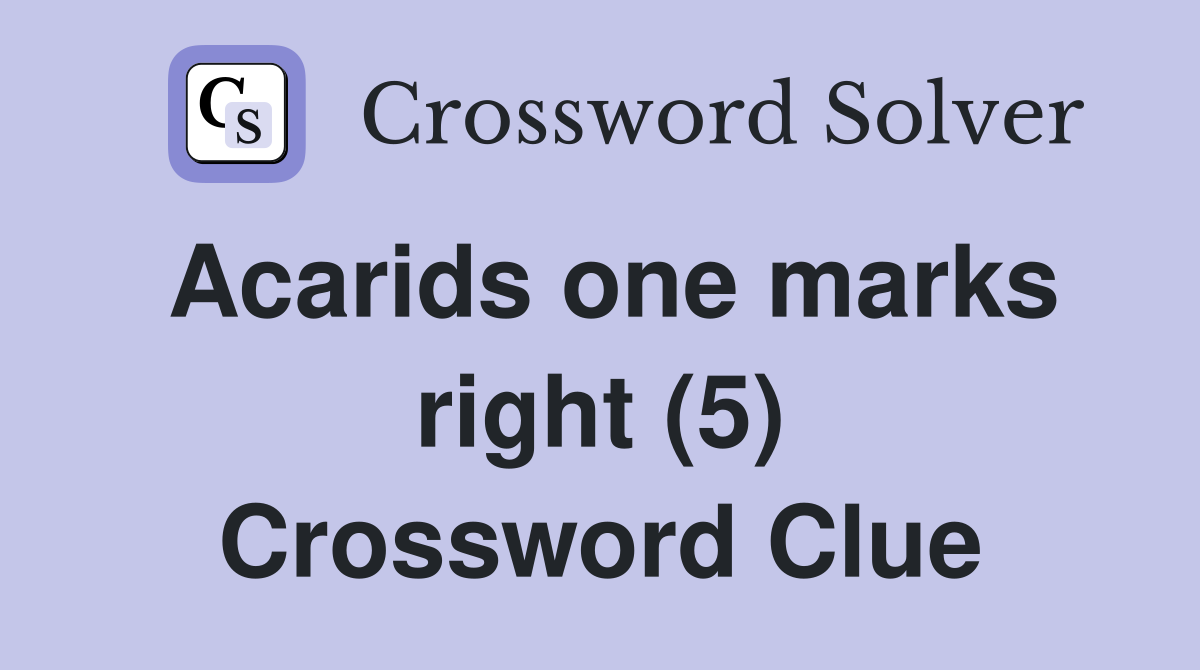 Acarids one marks right (5) Crossword Clue