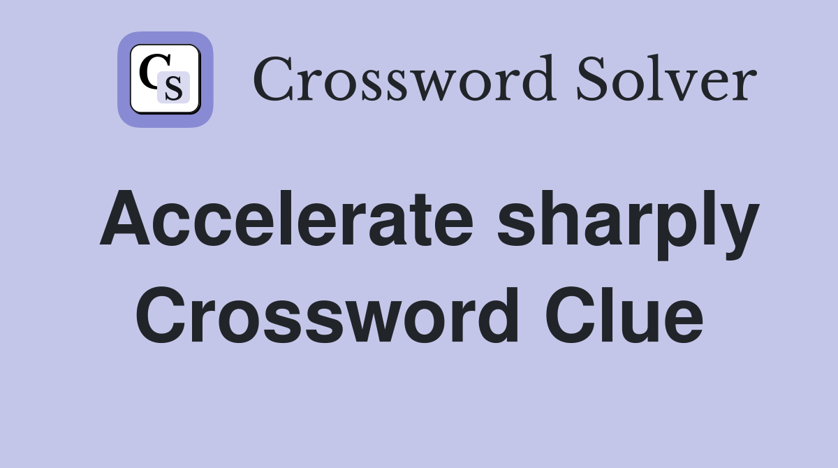 Accelerate sharply Crossword Clue