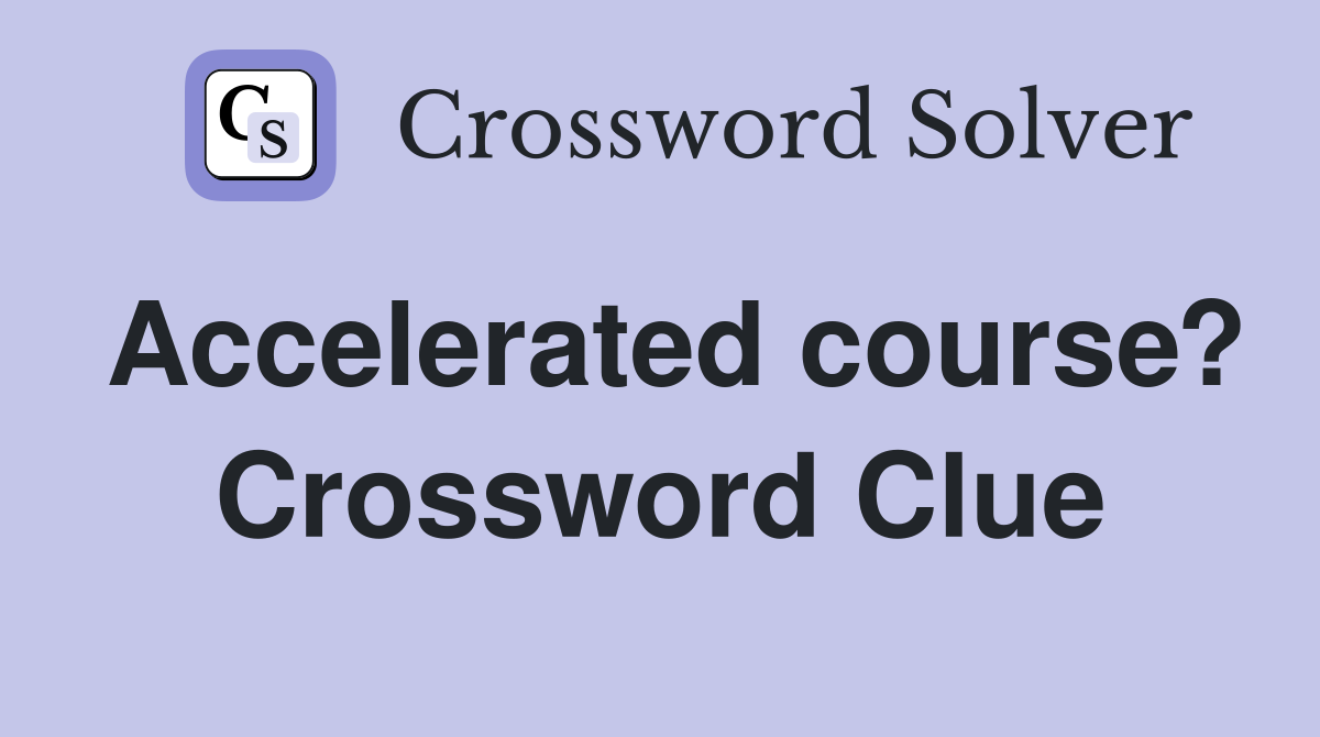 Accelerated course? Crossword Clue