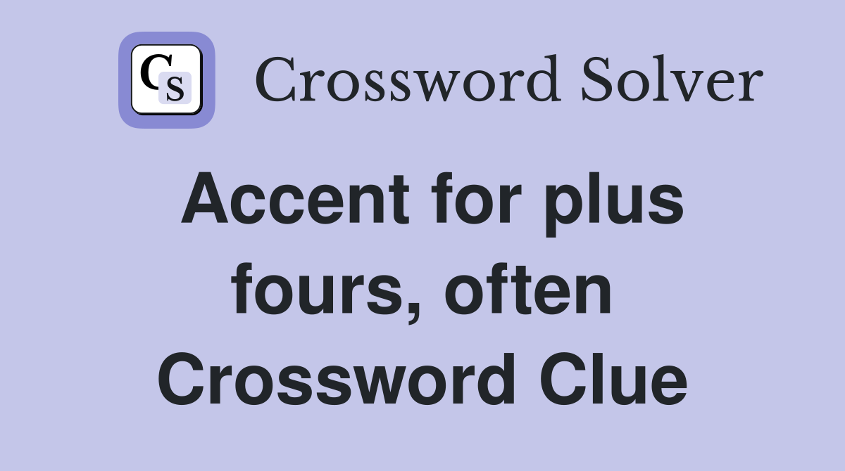 Accent for plus fours, often Crossword Clue
