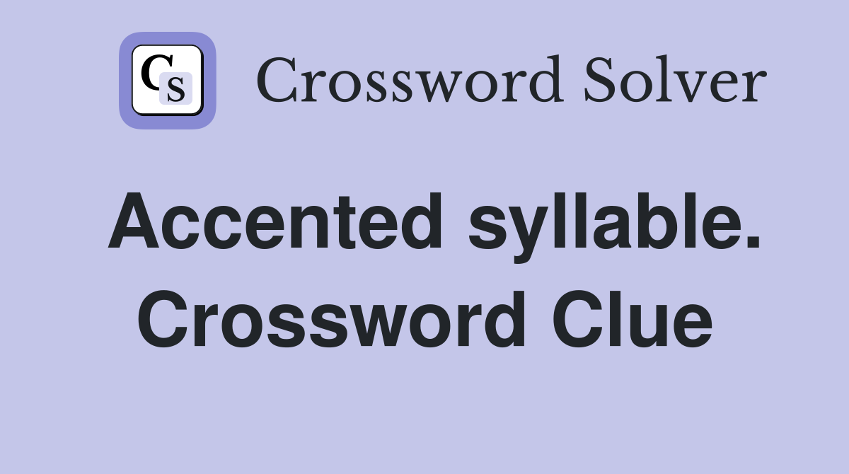 Accented syllable. Crossword Clue