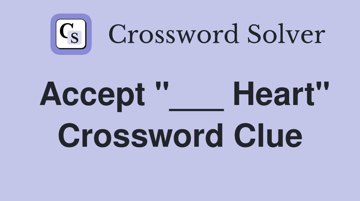 Accept quot Heart quot Crossword Clue Answers Crossword Solver