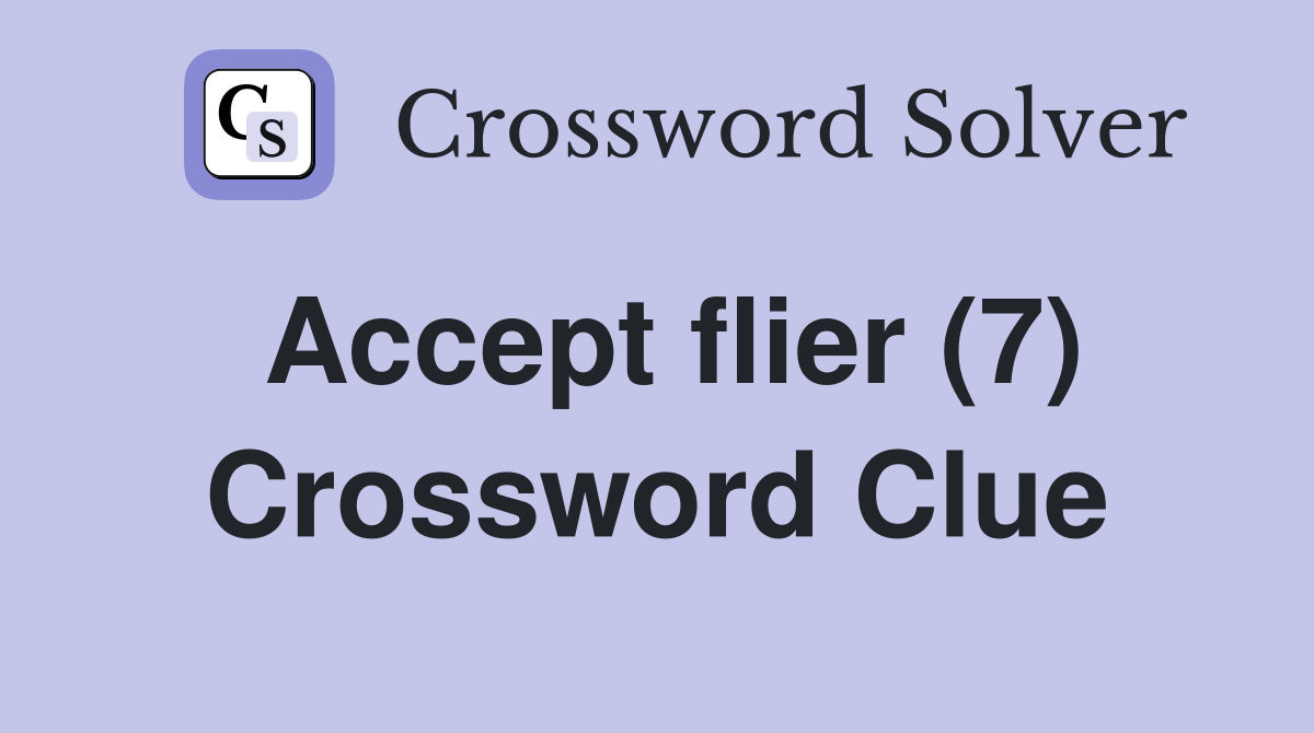 Accept flier (7) Crossword Clue