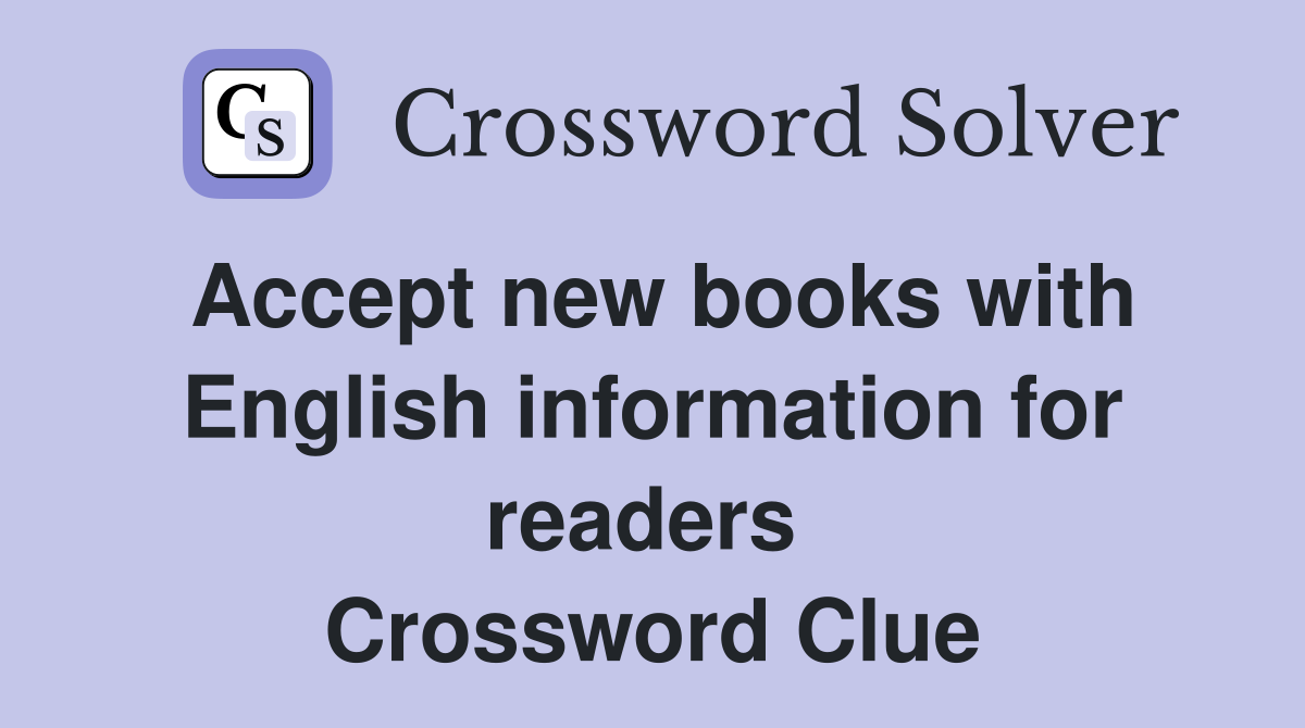 Accept new books with English information for readers  Crossword Clue