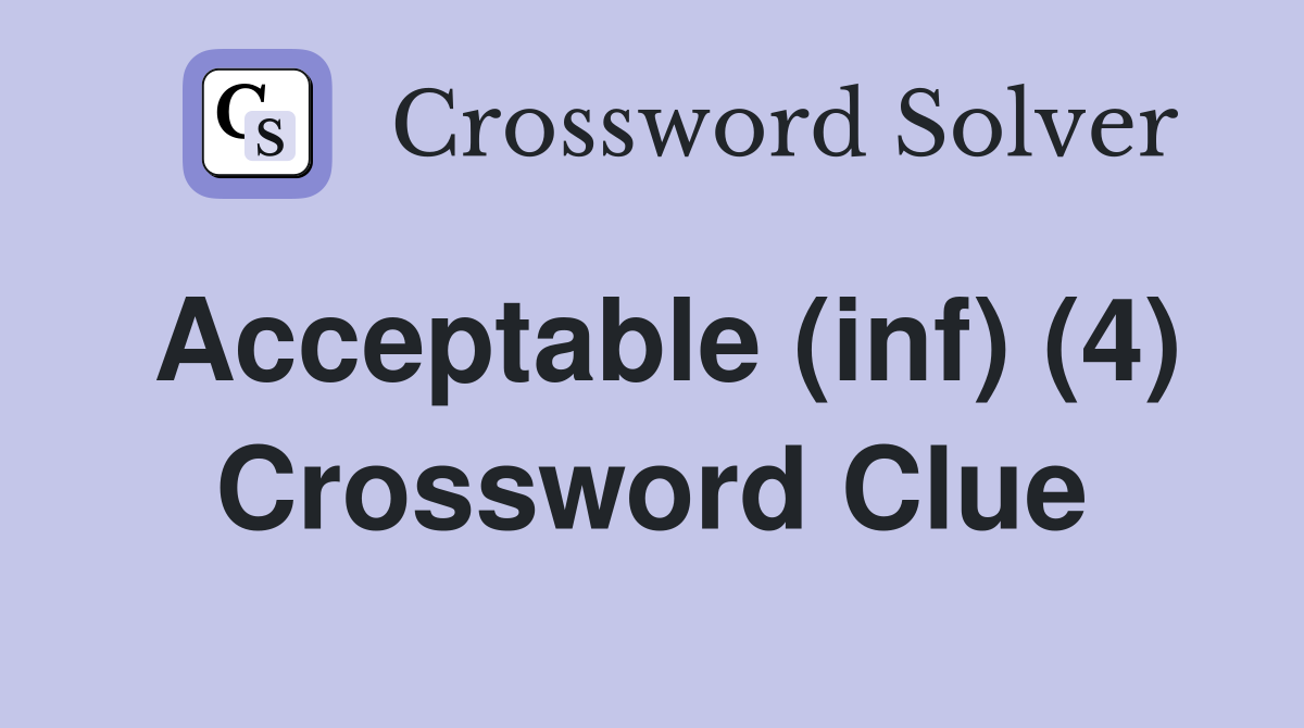 Acceptable (inf) (4) Crossword Clue