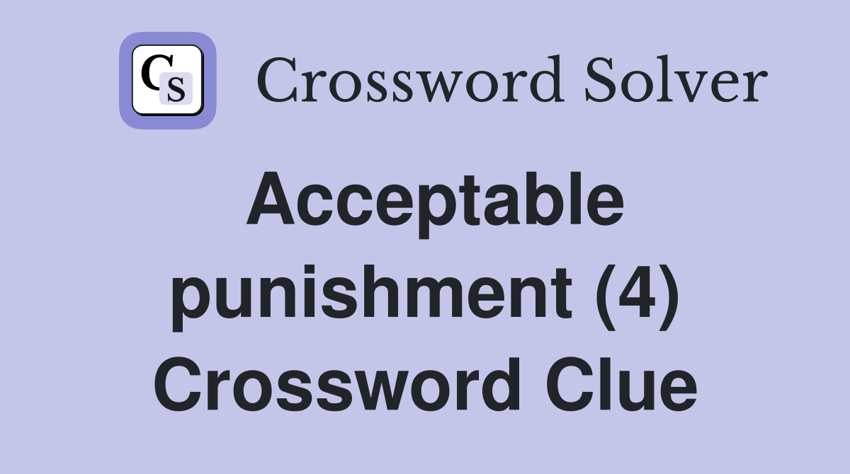 Acceptable punishment (4) Crossword Clue