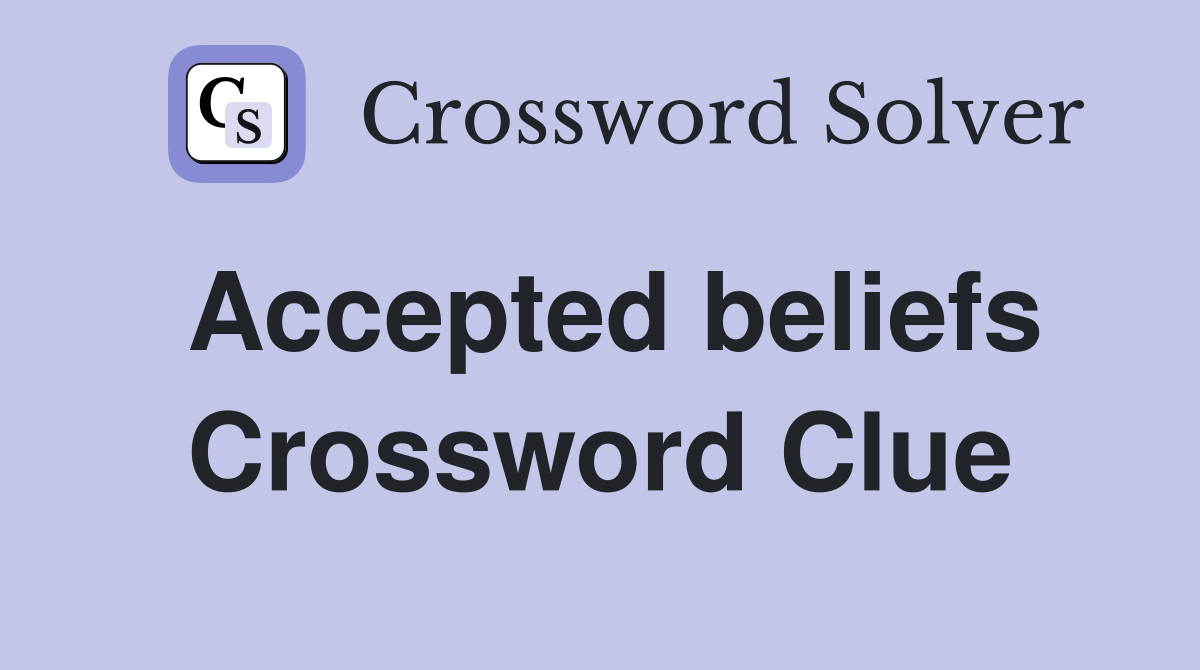Accepted beliefs Crossword Clue