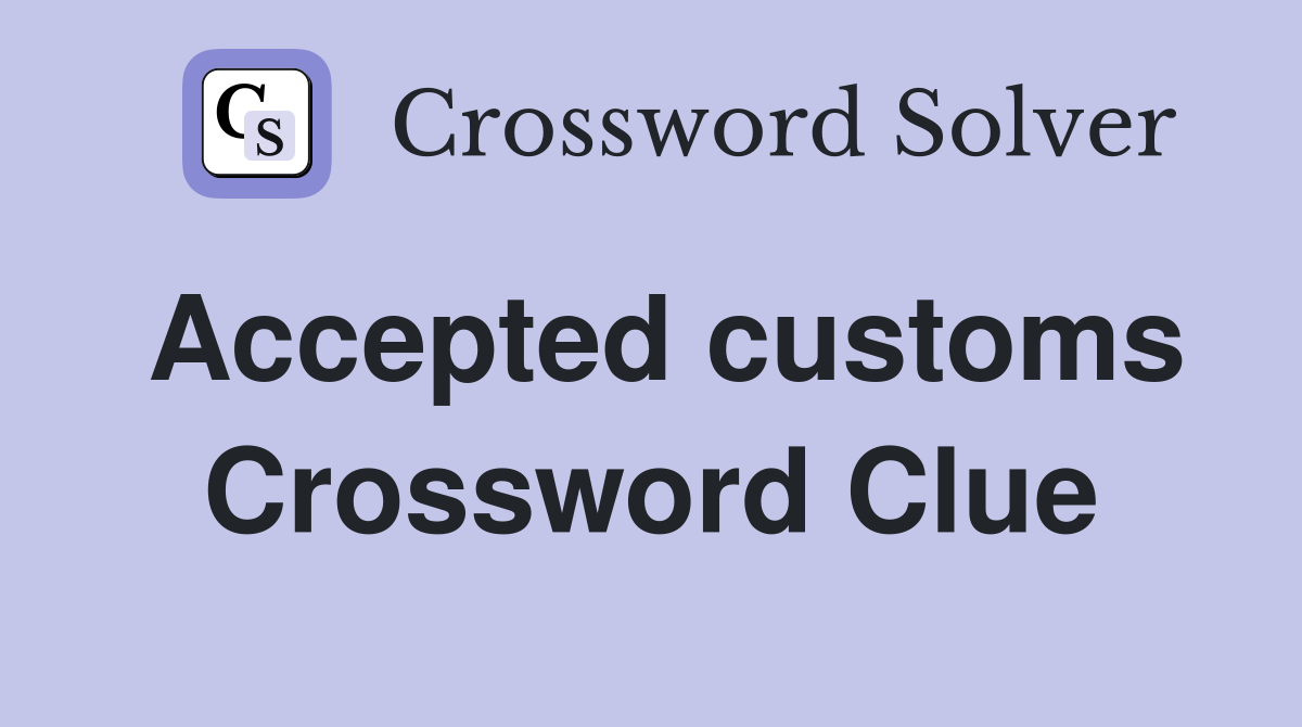 Accepted customs Crossword Clue