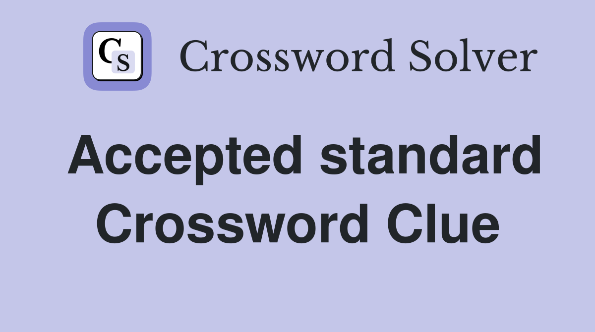 Accepted standard Crossword Clue