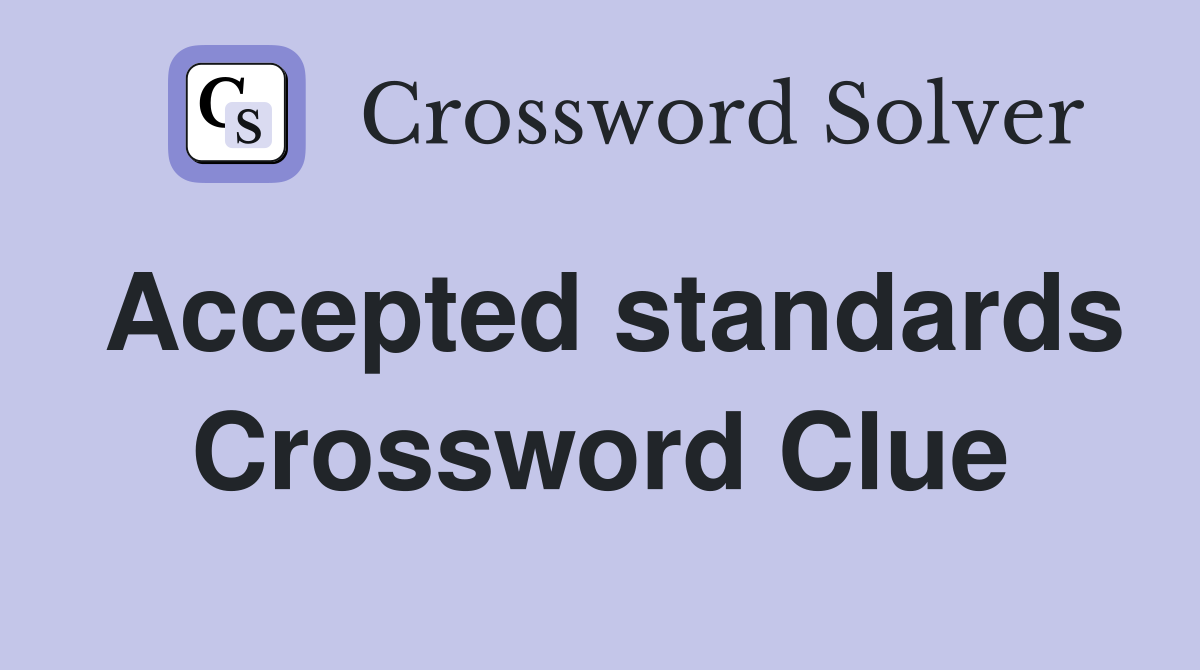 Accepted standards Crossword Clue