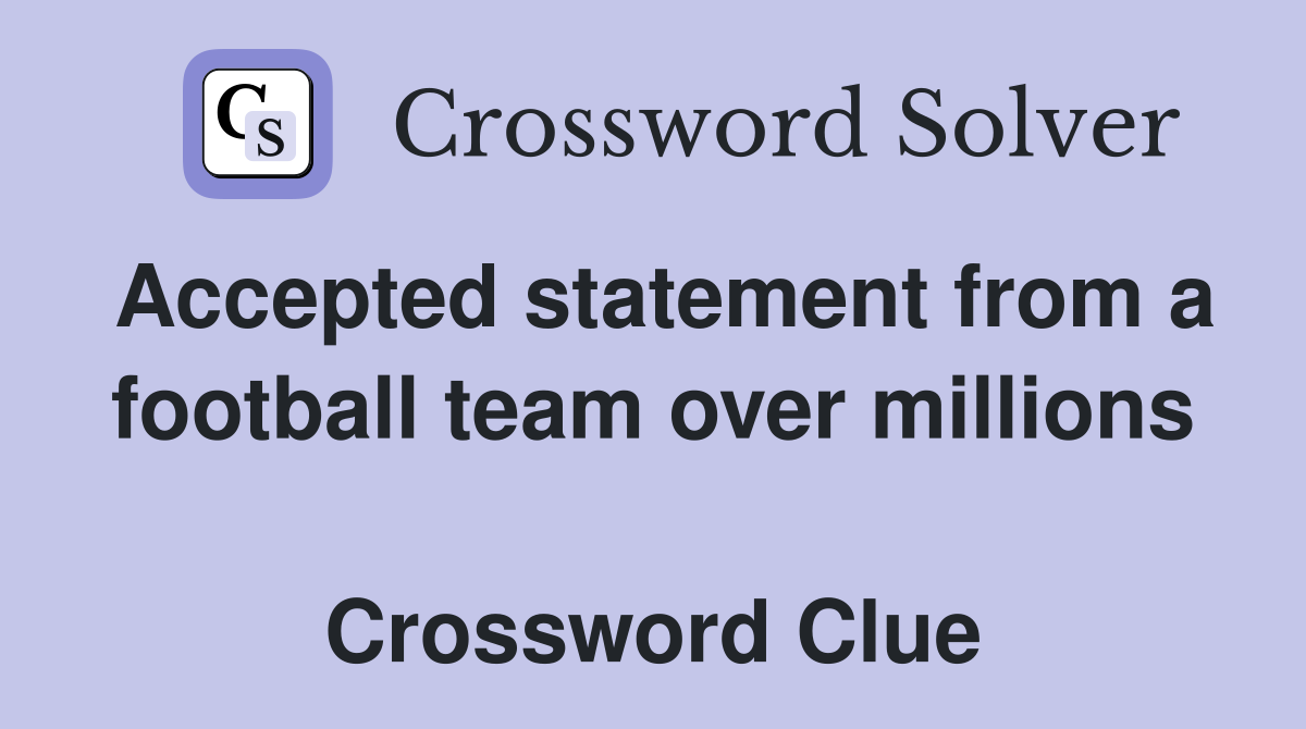 Accepted statement from a football team over millions  Crossword Clue