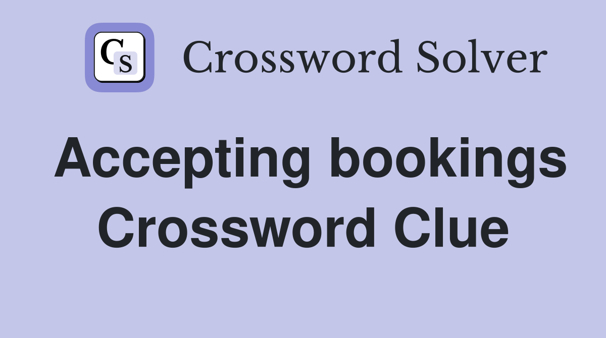 Accepting bookings Crossword Clue