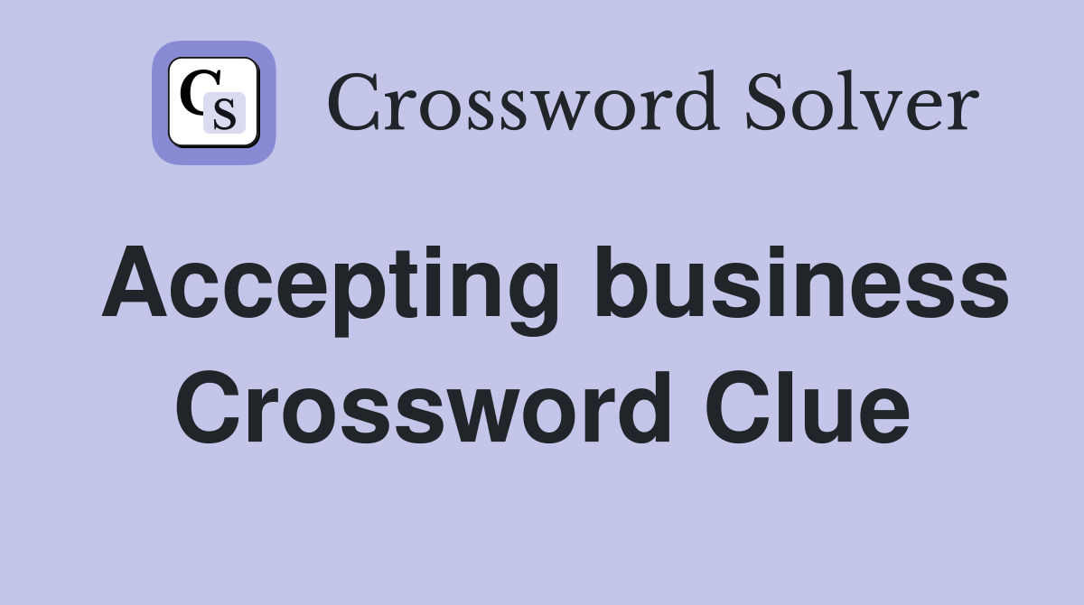 Accepting business Crossword Clue
