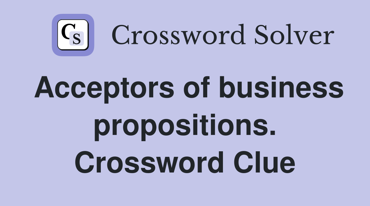 Acceptors of business propositions. Crossword Clue