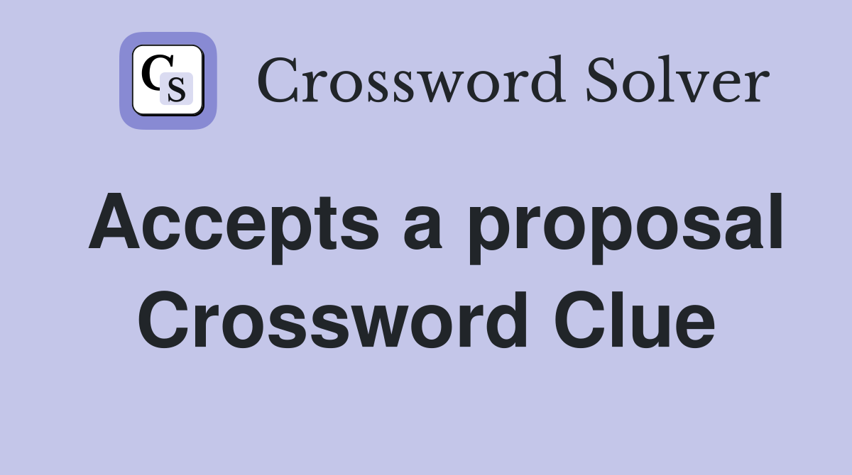 Accepts a proposal Crossword Clue