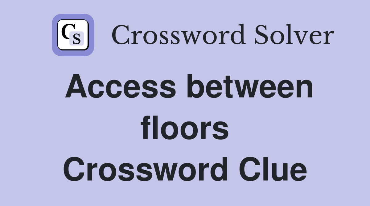 Access between floors Crossword Clue