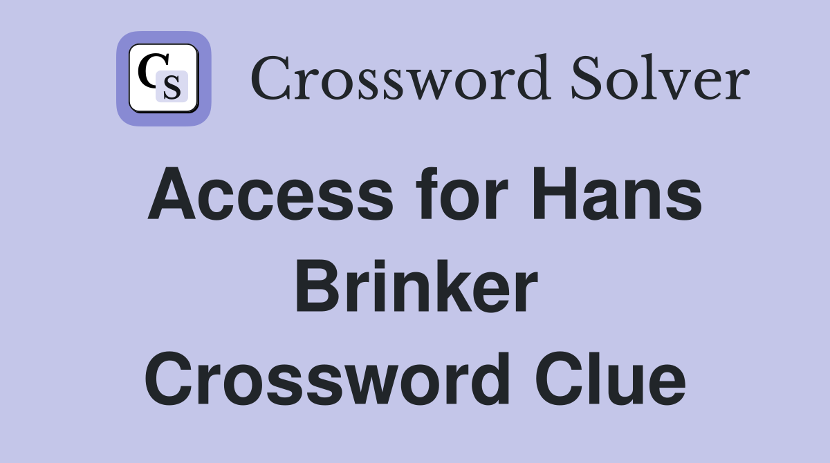 Access for Hans Brinker Crossword Clue