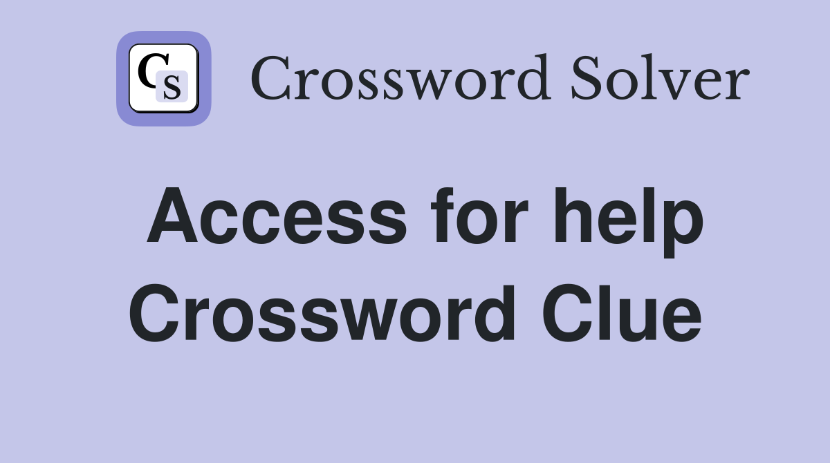Access for help Crossword Clue
