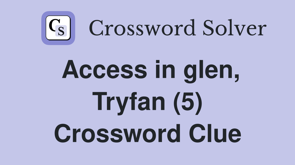 Access in glen, Tryfan (5) Crossword Clue