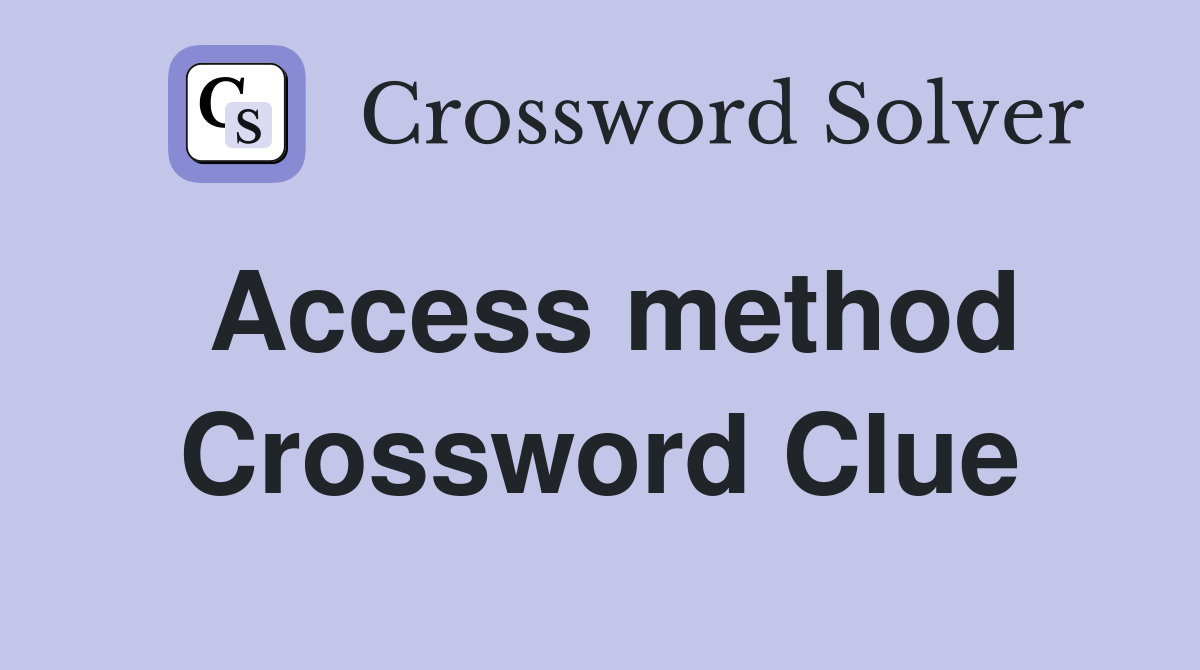 Access method Crossword Clue