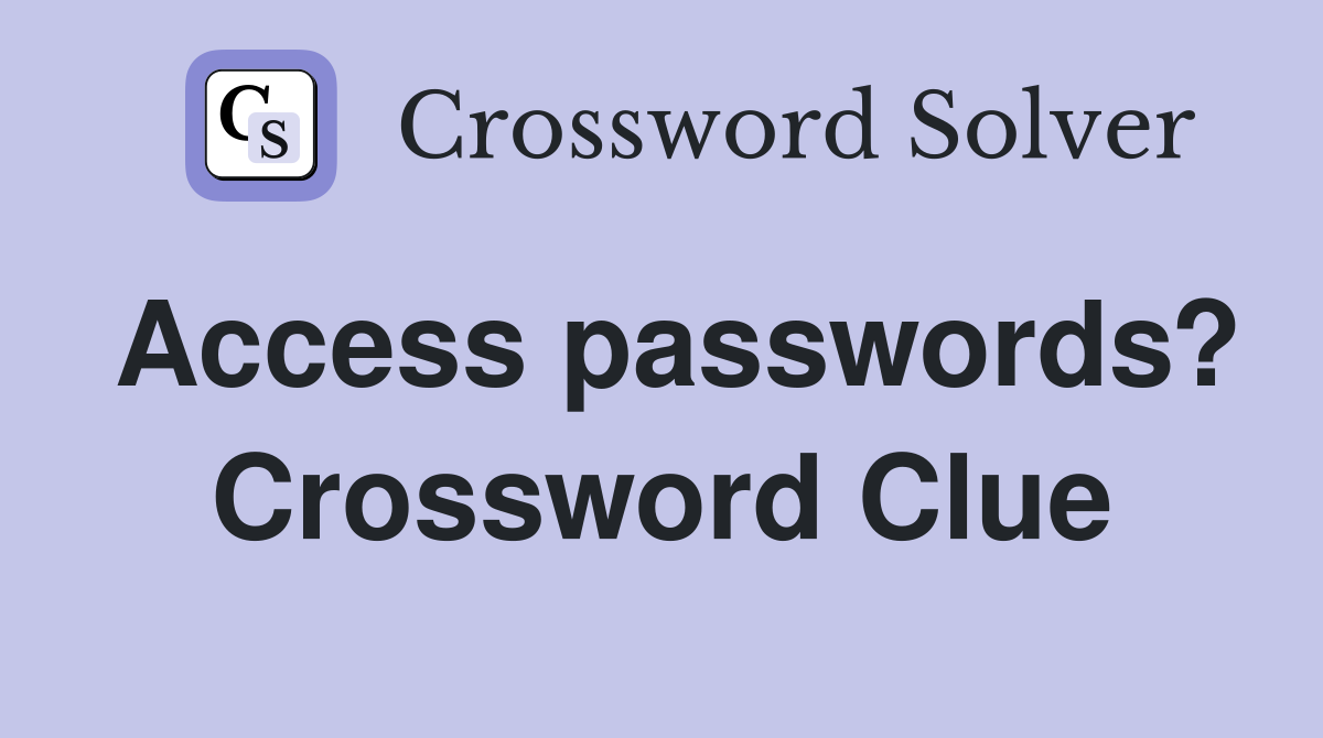 Access passwords? Crossword Clue