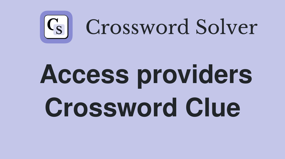 Access providers Crossword Clue