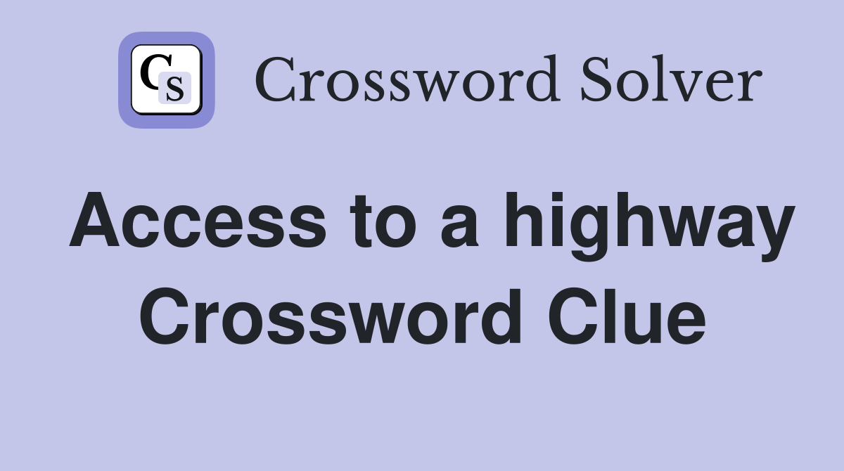 Access to a highway Crossword Clue