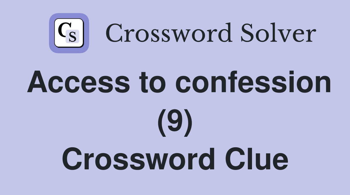 Access to confession (9) Crossword Clue
