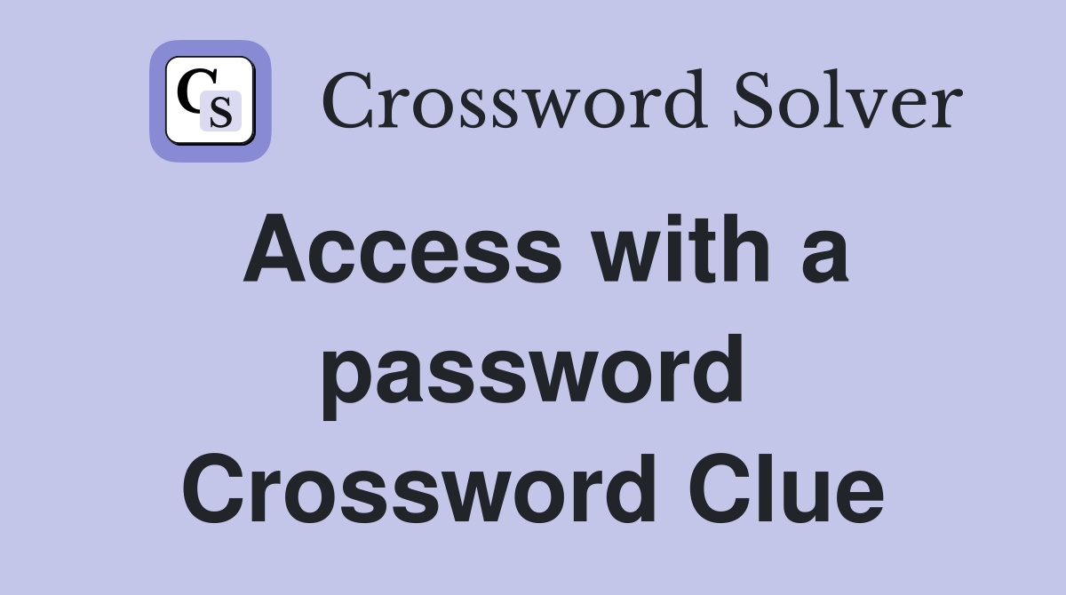 Access with a password Crossword Clue