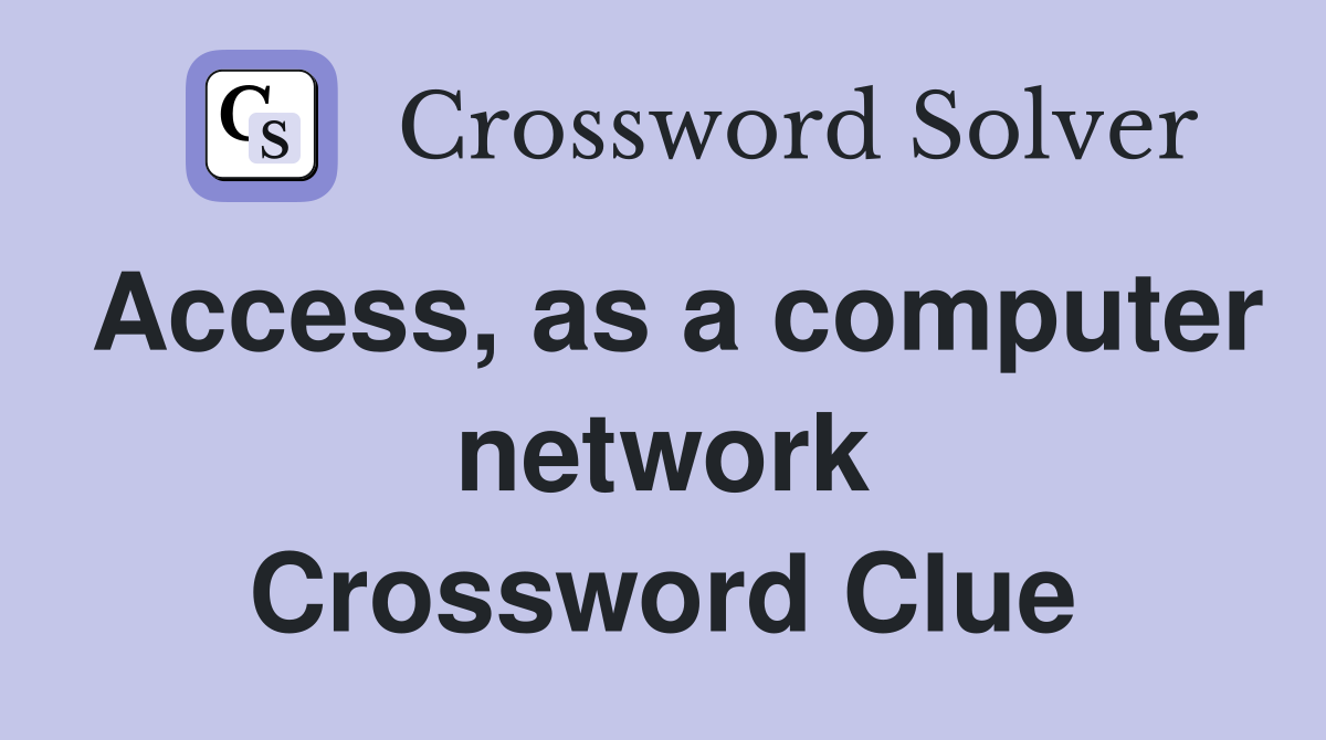 Access, as a computer network Crossword Clue