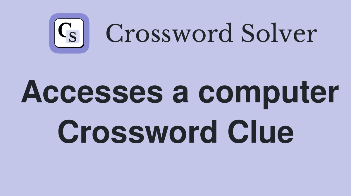 Accesses a computer Crossword Clue