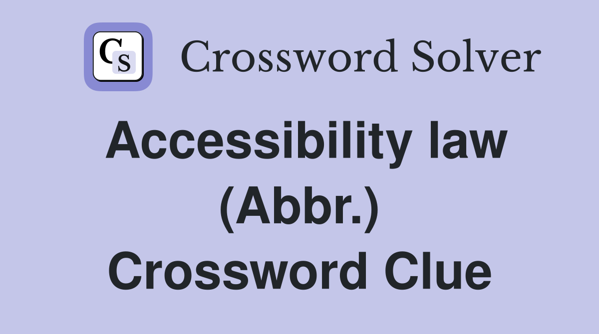 Accessibility law (Abbr.) Crossword Clue