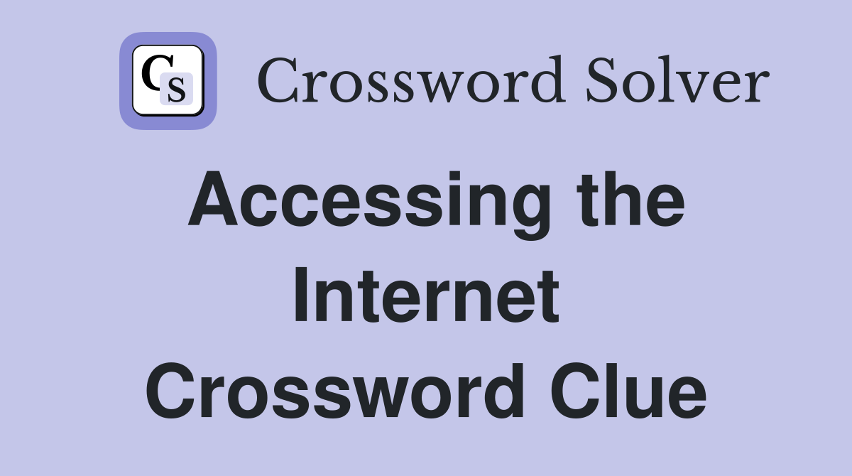 Accessing the Internet Crossword Clue