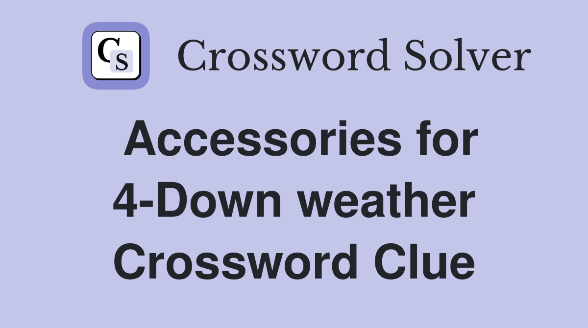 Accessories for 4-Down weather Crossword Clue