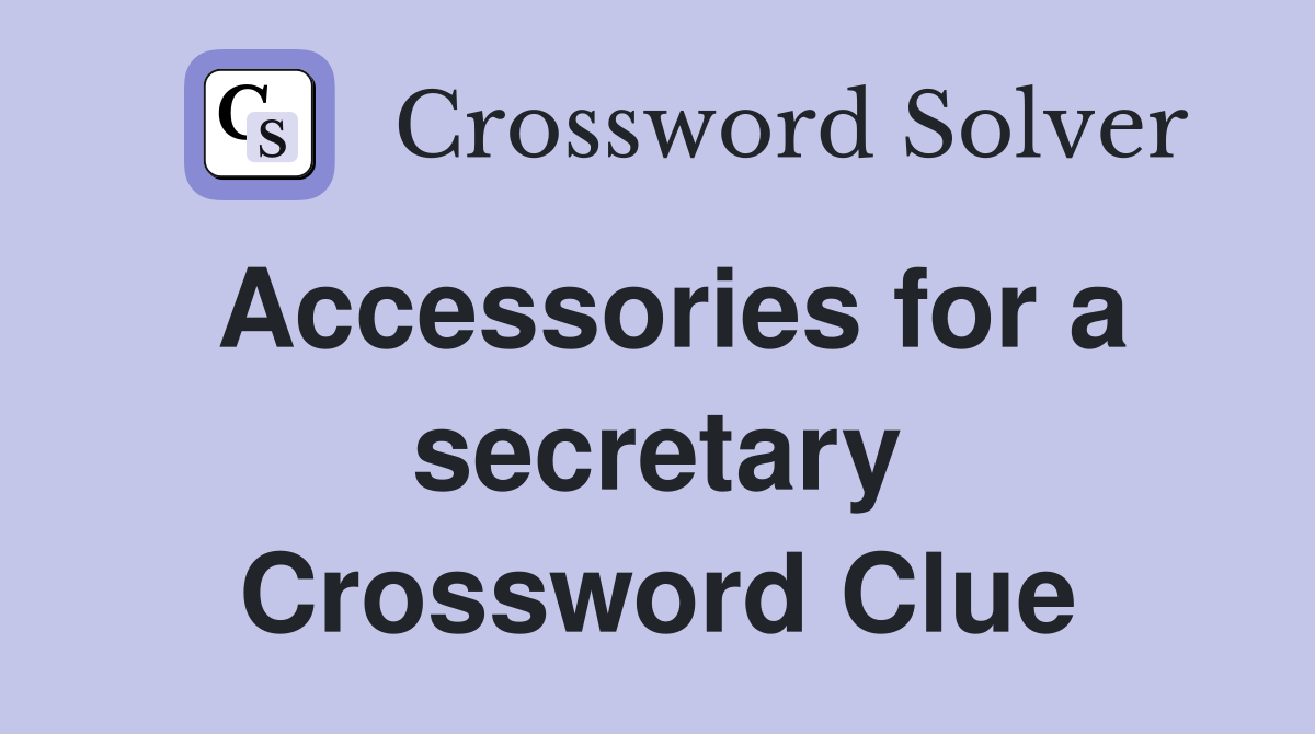Accessories for a secretary Crossword Clue