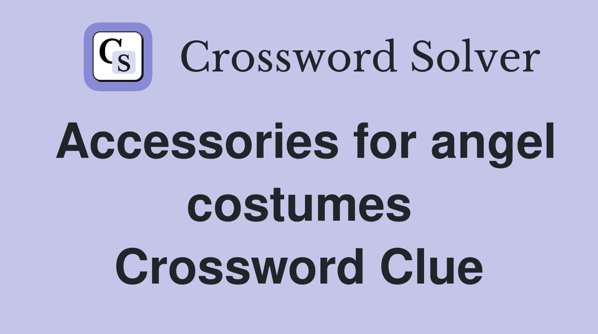 Accessories for angel costumes Crossword Clue