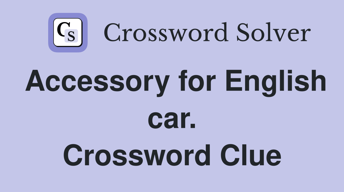 Accessory for English car. Crossword Clue