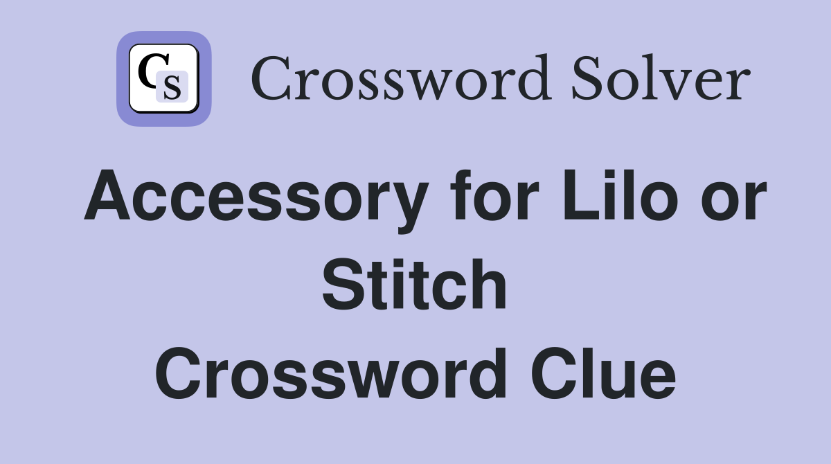 Accessory for Lilo or Stitch Crossword Clue