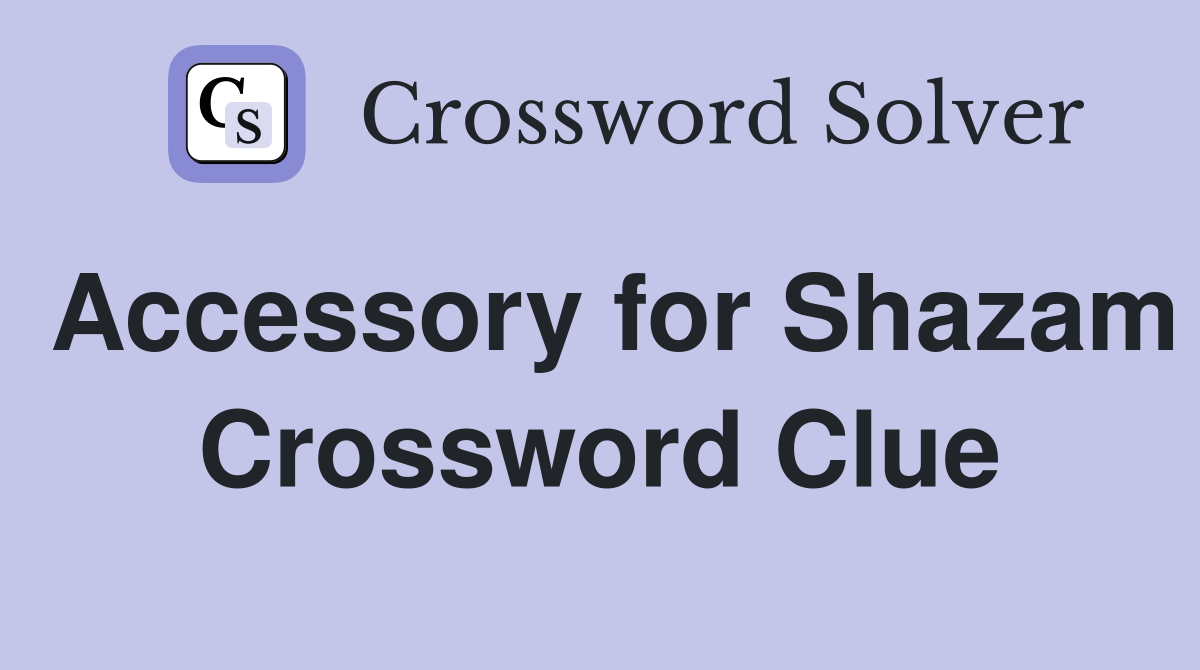 Accessory for Shazam Crossword Clue