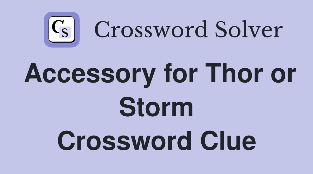 Accessory for Thor or Storm Crossword Clue