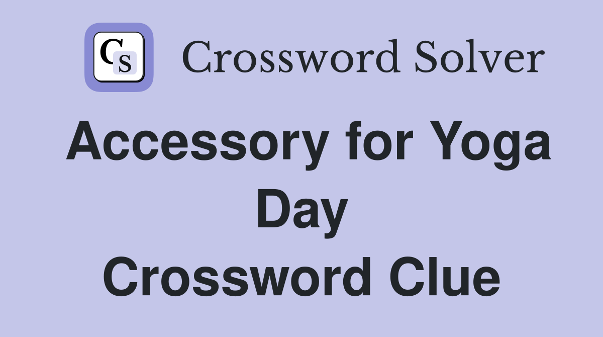 Accessory for Yoga Day Crossword Clue
