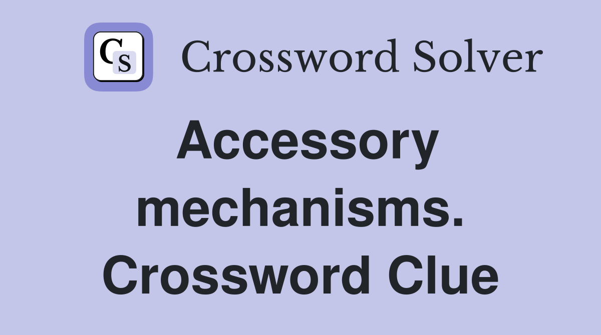 Accessory mechanisms. Crossword Clue